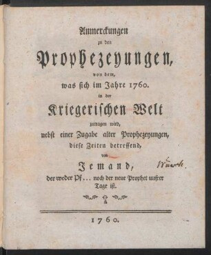Anmerckungen zu den Prophezeyungen, von dem, was sich im Jahre 1760. in der Kriegerischen Welt zutragen wird : nebst einer Zugabe alter Prophezeyungen, diese Zeiten betreffend