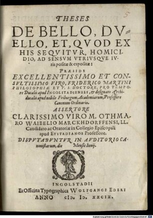 Theses De Bello, Dvello, Et, Qvod Ex His Seqvitvr, Homicidio : Ad Sensvm Vtrivsqve Ivris positae & expositae