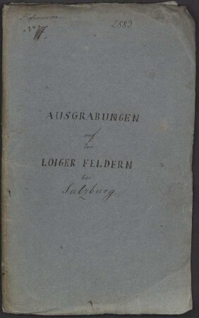 Nachlass von Joseph von Hefner (1799-1862) – BSB Hefneriana. 8, Joseph von Hefner (1799-1862) Nachlass: Ausgrabungen auf den Loiger-Feldern bei Salzburg - BSB Hefneriana 7