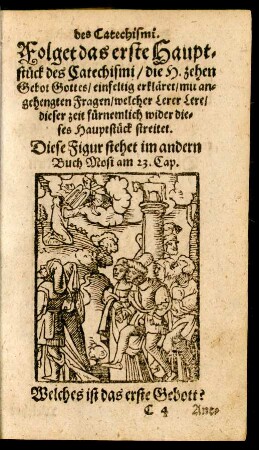 Folget das erste Hauptstück des Catechismi/ die H. zehen Gebot Gottes ...