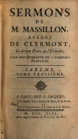 Sermons De M. Massillon, Évêque De Clermont, Ci-devant Prêtre de l'Oratoire, L'Un Des Quarante De L'Académie Françoise. [2],3, Carême ; T. 3