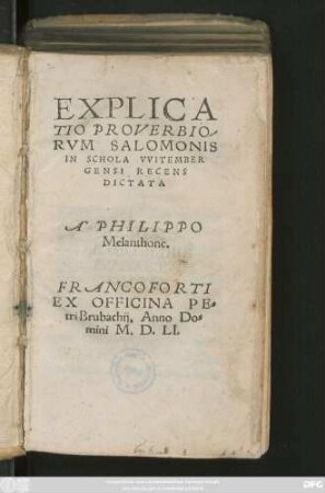 EXPLICA||TIO PROVERBIO-||RVM SALOMONIS || IN SCHOLA VVITEMBER||GENSI RECENS || DICTATA || A PHILIPPO || Melanthone.||