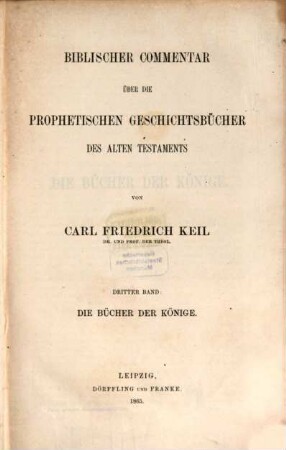 Biblischer Commentar über das Alte Testament, 2,3. Prophetische Geschichtsbücher ; 3, Die Bücher der Könige