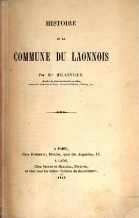 Histoire de la commune du Laonnois : (Aus des selben Schriftstellers Collection de notices historiques sur le département de l'Aisne. Nr. 10.)
