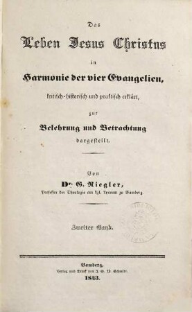 Das Leben Jesus Christus in Harmonie der vier Evangelien : kritisch-historisch und praktisch erklärt ; zur Belehrung und Betrachtung dargestellt ; in fünf Bänden, 2