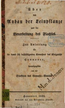 Über den Anbau der Leinpflanze und die Verarbeitung des Flachses : Zur Anleitung für die damit sich beschäftigenden Einwohner des Königreichs Hannover