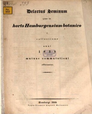 Delectus seminum quae in Horto Hamburgensium Botanico e collectione anni ... mutae commutationi offeruntur, 1838