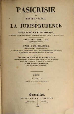 Pasicrisie ou recueil général de la jurisprudence des Cours de France et de Belgique. Série 3. 1853, 1853