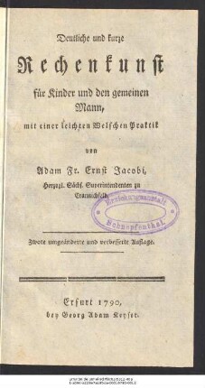 Deutliche und kurze Rechenkunst für Kinder und den gemeinen Mann, mit einer leichten Welschen Praktik