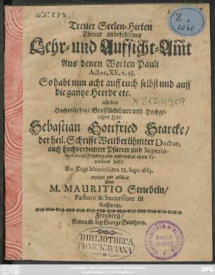 Treuer Seelen-Hirten Theuer anbefohlenes Lehr- und Auffsichts-Amt ... Herr Sebastian Gottfried Starcke ... zum andernmal einen Synodum hielt ... den 22. Sept. 1663 gezeiget ...