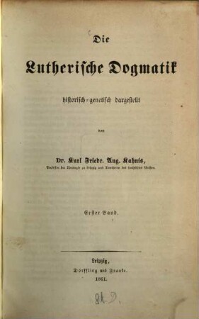 Die lutherische Dogmatik : historisch-genetisch dargestellt. 1