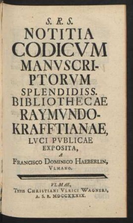 Notitia Codicvm Manvscriptorvm Splendidiss. Bibliothecae Raymvndo-Krafftianae