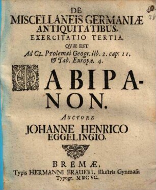 De Miscellaneis Germaniae Antiquitatibus. 3, Exercitatio Tertia, Qvae Est Ad Cl. Polemaei Geogr. lib. 2. cap. II. & Tab. Europae 4. Phabiranon