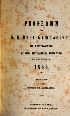 Programm des K.K. Ober-Gymnasiums in Czernowitz in dem Herzogthum Bukowina : veröffentlicht am Schlusse des Schuljahres ..., 1865/66