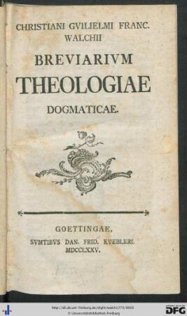 Christiani Gvilielmi Franc. Walchii Breviarivm Theologiae Dogmaticae