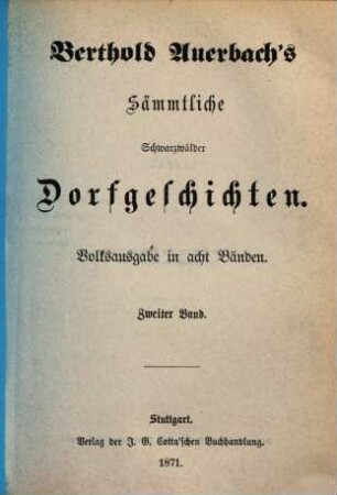 Berthold Auerbach's Sämmtliche Schwarzwälder Dorfgeschichten : Volksausgabe in acht Bänden. 2
