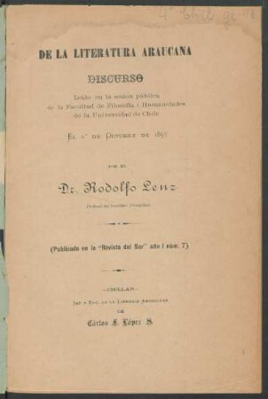 De la literatura Araucana : discurso leído en la sesion pública de la Fac. de Filos. i Humanidades de la Univ. de Chile el 1.° de octubre de 1897