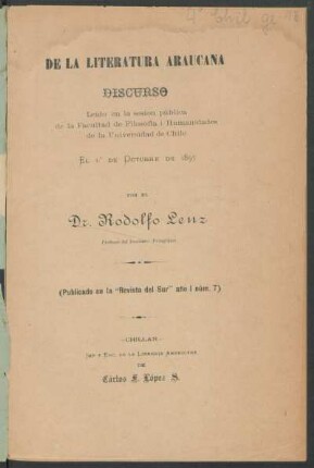 De la literatura Araucana : discurso leído en la sesion pública de la Fac. de Filos. i Humanidades de la Univ. de Chile el 1.° de octubre de 1897