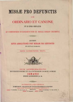 Missae pro defunctis : cum ordinario et canone ut in ipsis servatur ad commodiorem ecclesiarum usum ex Missali Romano desumptae ; accedit ritus absolutionis post missam pro defunctibus ...
