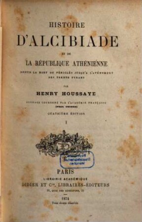 Histoire d'Alcibiade et de la République Athénienne : depuis la mort de Périclès jusqu'a l'avénement des Trente Tyrans, 1