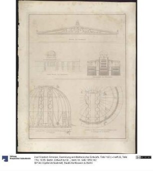 Sammlung architektonischer Entwürfe. Tafel 142 ( = Heft 25, Tafel 154, 1835): Berlin. Entwurf zur Sternwarte. Seitenansicht und Schnitte