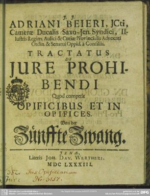 Adriani Beieri ... Tractatus De Jure Prohibendi Quod competit Opificibus Et In Opifices