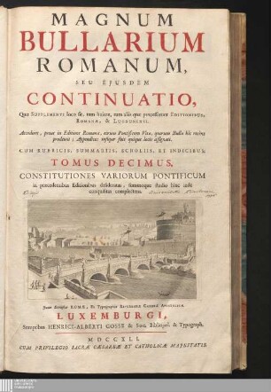 Tomus Decimus: Constitutiones Variorum Pontificum in praecedentibus Editionibus desideratas, summoque studio hinc inde conquisitas complectens