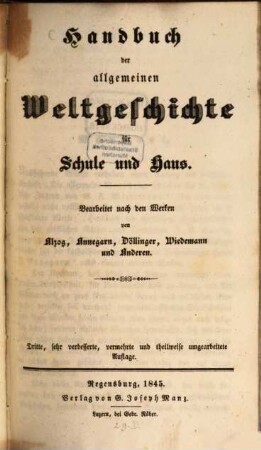 Handbuch der allgemeinen Weltgeschichte für Schule und Haus : bearbeitet nach den Werken von Alzog, Annegarn, Döllinger, Wiedemann und Anderen