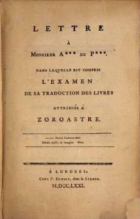 Lettre à Monsieur A... du P... (Anquetil Duperron) dans laquelle est compris l'examen de sa traduction des livres attribués à Zorastre