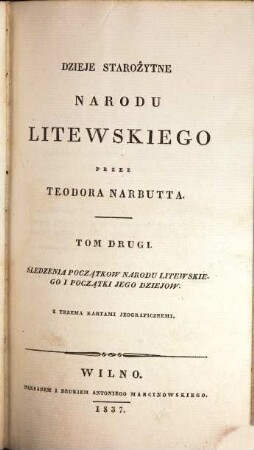 Dzieje starożytne narodu litewskiego, 2. Śledzenia początkow narodu litewskiego i początki jego dziejow : z trzema kartami jeograficznemi
