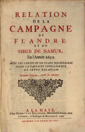 Relation de la campagne de Flandre et du siège de Namur en année 1695 : avec les cartes et les plans necessaires pour la parfaite intelligence de cette relation