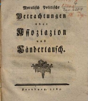 Moralisch Politische Betrachtungen über Assoziazion und Ländertausch