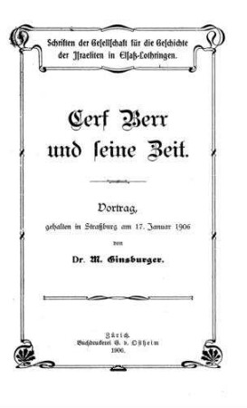 Cerf Berr und seine Zeit : Vortrag, geh. in Straßburg am 17. Jan. 1906 / von M. Ginsburger.