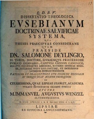 Dissertatio Theologica Eusebianum Doctrinae Salvificae Systema : Qua Theses Praecipuas Considerans