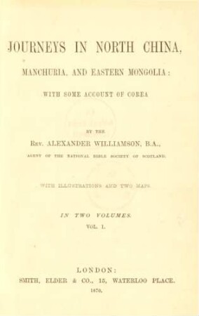 Vol. 1: Journeys in North China, Manchuria, and Eastern Mongolia : with some account of Corea; with illustrations and two maps in two volumes