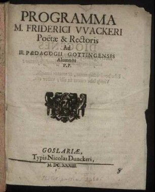 Programma M. Friderici Wackeri Poetae & Rectoris Ad Ill. Paedagogii Gottingensis Alumnos P.P.