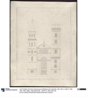 Sammlung architektonischer Entwürfe. Tafel 146 ( = Heft 27, Tafel 166, 1840): Zittau. Johanneskirche. Fassade der Turmseite