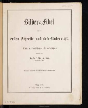 Bilder-Fibel für den ersten Schreib- und Lese-Unterricht : nach methodischen Grundsätzen