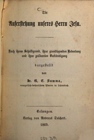 Die Auferstehung unseres Herrn Jesu : nach ihrem Schriftgrund, ihrer grundlegenden Bedeutung und ihrer pastoralen Verkündigung dargestellt