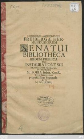 Nobilissimo Amplissimoque Freibergae Hermundurorum Senatui Bibliotheca Ibidem Publica Pro Instauratione Sui Gratias Agit Publicas