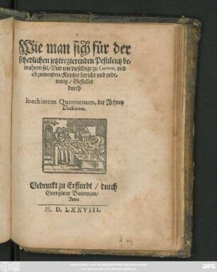 Wie man sich für der || schedlichen jetztregierenden Pestilentz be=||wahren sol/ Vnd wie dieselbige zu Curiren, vnd || abzuwenden/ Kurtzer bericht vnd orde=||nung/ Gestellet || durch || Ioachimum Querntenum, der Artzney || Doctorem.||