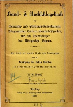 Hand- & Nachschlagebuch für Gemeinde- und Stiftungs-Verwaltungen, Bürgermeister, Cassiere, Gemeindeschreiber, und alle Staatsbürger des Königreichs Bayern : auf Grund der neuesten Gesetze und Verordnungen und mit Benützung der besten Quellen in alphabetischer Ordnung bearbarbeitet, [3]. [Farben - Geschworene]