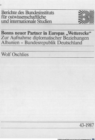Bonns neuer Partner in Europas "Wetterecke" : zur Aufnahme diplomatischer Beziehungen Albanien - Bundesrepublik Deutschland
