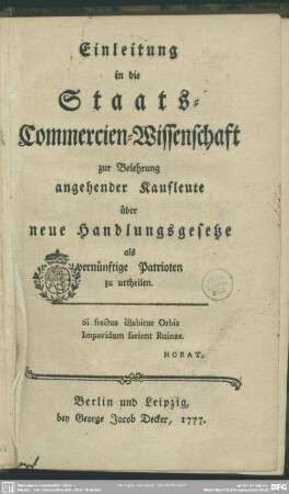 Einleitung in die Staats-Commercien-Wissenschaft zur Belehrung angehender Kaufleute, über neue Handlungsgesetze als vernünftige Patrioten zu urtheilen