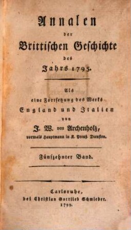 Annalen der Brittischen Geschichte des Jahrs ... : Als eine Fortsetzung des Werks England und Italien. 15, 1795
