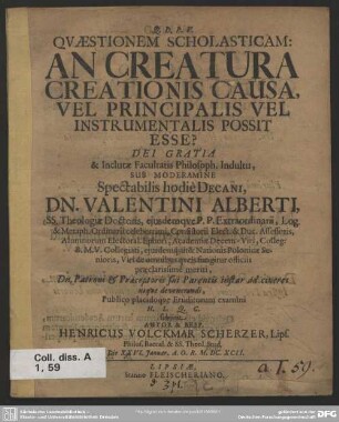 Quaestionem scholasticam: An creatura creationis causa, vel principalis vel instrumentalis possit esse?