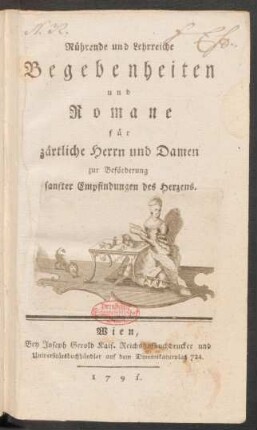 Rührende und Lehrreiche Begebenheiten und Romane für zärtliche Herrn und Damen zur Beförderung sanfter Empfindungen des Herzens