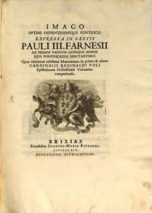 Imago optimi sapientissimique pontificis expressa in gestis Pauli III Farnesii ad primos tantum quinque annos eius pontificatus spectantibus