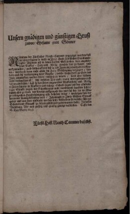 Unsern gnädigen und günstigen Gruß zuvor/ Ehrsame gute Gönner : Nachdem bey Fürstlicher Renth-Cammer angezeiget worden/ daß die Unterthanen so wohl in Ihrer Hoch-Fürstlichen Durchleuchtigkeit Wäldern alß in denen halben Gebräuchen dero angewiesenes Klaffter-Holtz und Reisig ziemlich spat zu hauen und auffzumachen ... ; Cassel den 18. Tag Martii 1693. Fürstl. Hessische Renth-Cammer daselbst