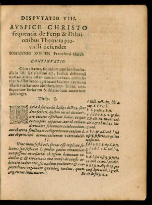 DISPVTATIO VIII.|| AVSPICE CHRISTO || sequentia de Ferijs & Dilati-||onibus Themata pro-||virili defendet || IOHANNES KOPPEN Francford. March || [Kopftitel]